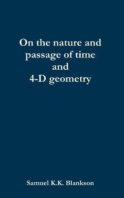 On the Nature and Passage of Time and 4-D Geometry 9781471775512