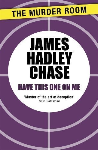 Have this One on Me By James Hadley Chase 9781471903595 (Paperback)