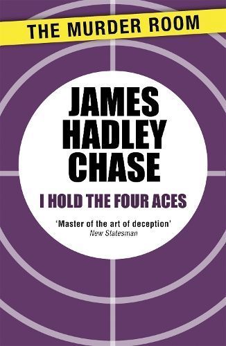 I Hold the Four Aces By James Hadley Chase 9781471903953 (Paperback)