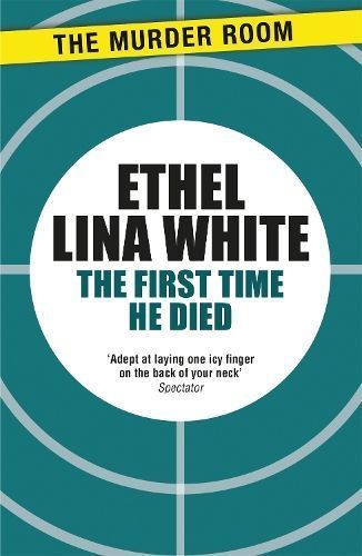 The First Time He Died By White, Ethel Lina 9781471917059 (Paperback)