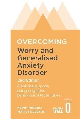 Overcoming Worry and Generalised Anxiety Disorder 9781472107428