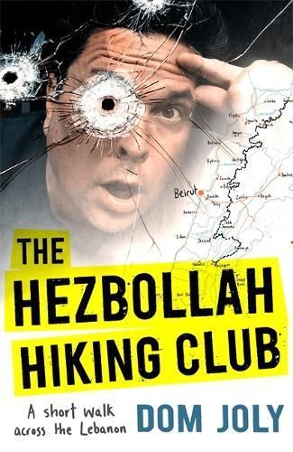 The Hezbollah Hiking Club By Dom Joly 9781472128447 (Hardback)