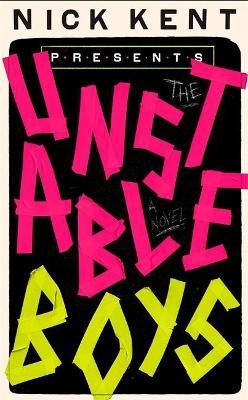 The Unstable Boys By Nick Kent 9781472132901 (Hardback)