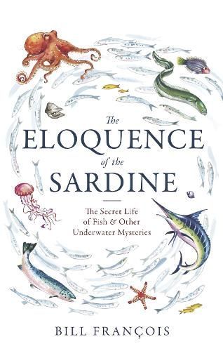 The Eloquence of the Sardine By Bill Francois 9781472134059