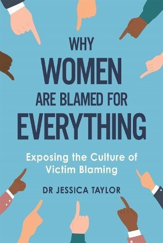 Why Women Are Blamed for Everything By Jessica Taylor 9781472135483