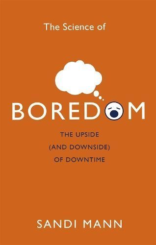 The Science of Boredom By Sandi Mann 9781472135988 (Paperback)