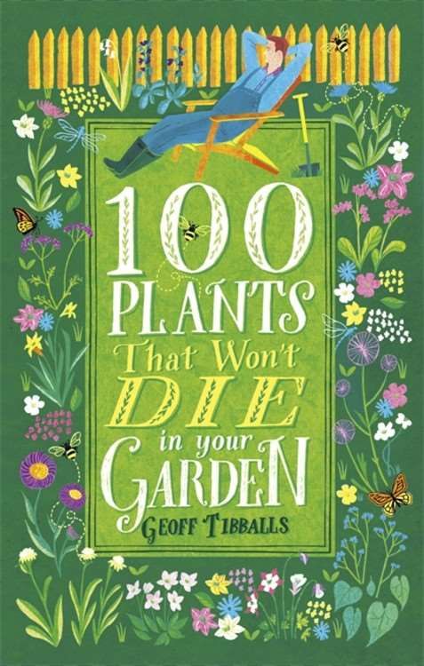 100 Plants That Won't Die in Your Garden By Geoff Tibballs (Paperback)