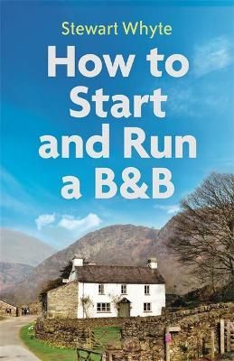 How to Start and Run a B&B By Stewart Whyte 9781472140593 (Paperback)