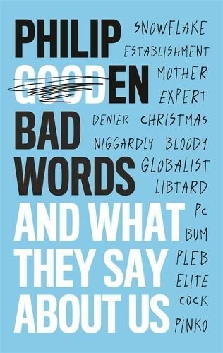 Bad Words and What They Tell Us By Philip Gooden 9781472141576