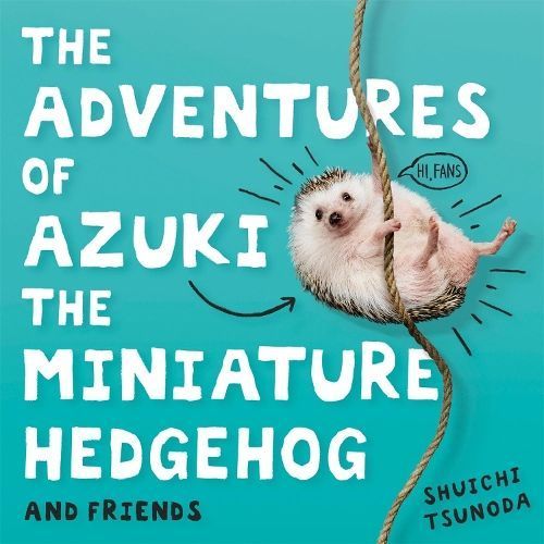 The Adventures of Azuki the Miniature Hedgehog and Friends (Hardback)