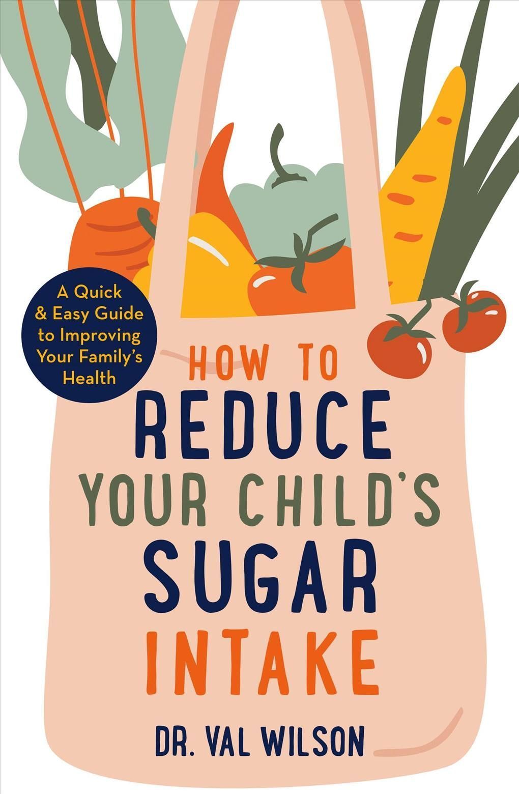 How to Reduce Your Child's Sugar Intake By Valerie L. Wilson