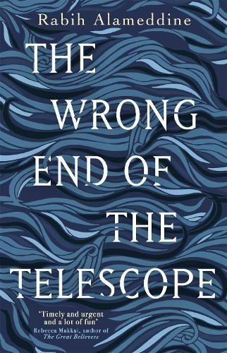 The Wrong End of the Telescope By Rabih Alameddine 9781472156112