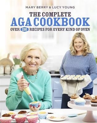 The Complete Aga Cookbook By Mary Berry, Lucy Young 9781472222640