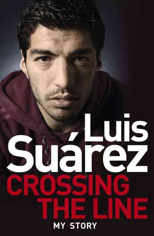 Crossing the Line By Luis Suárez, Peter Jenson, Sid Lowe (Paperback)