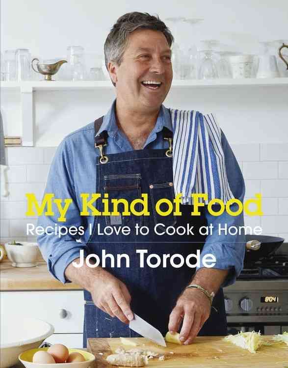 My Kind of Food By John Torode 9781472225856 (Hardback)