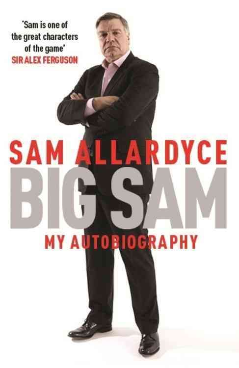 Big Sam By Sam Allardyce, Shaun Custis 9781472232687 (Paperback)