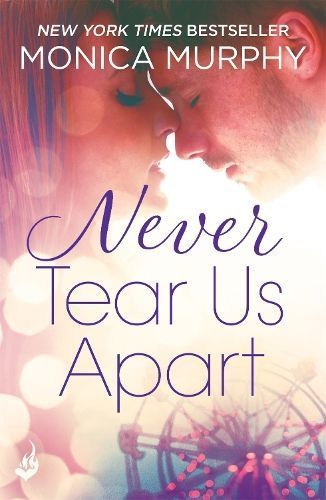 Never Tear Us Apart By Monica Murphy 9781472237194 (Paperback)