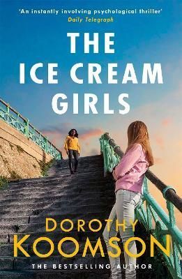 The Ice Cream Girls By Dorothy Koomson 9781472261717 (Paperback)