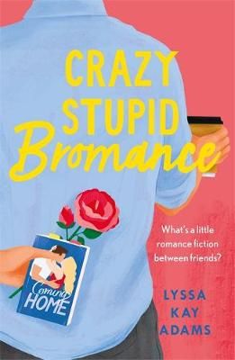 Crazy Stupid Bromance By Lyssa Kay Adams 9781472271679 (Paperback)