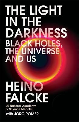 Light in the Darkness By Heino Falcke, Jörg Römer 9781472274533