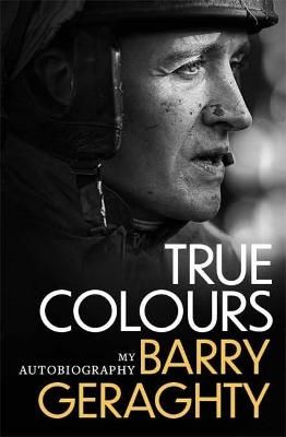True Colours By Barry Geraghty 9781472282019 (Paperback)