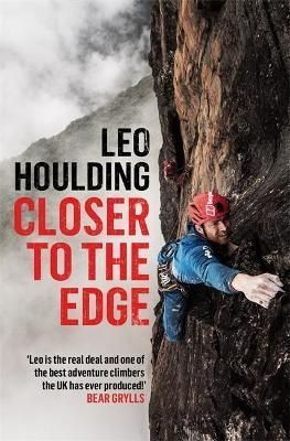 Closer to the Edge By Leo Houlding 9781472288677 (Hardback)