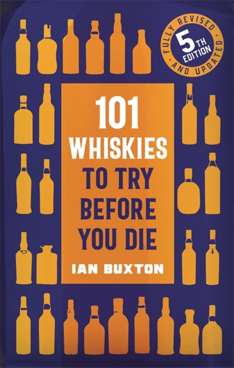 101 Whiskies to Try Before You Die By Ian Buxton 9781472292254