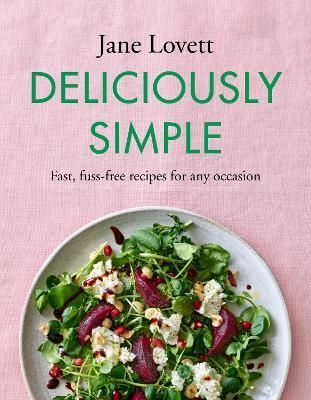 Deliciously Simple By Jane Lovett 9781472293329 (Hardback)
