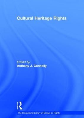 Cultural Heritage Rights By Anthony J. Connolly (editor) 9781472423245