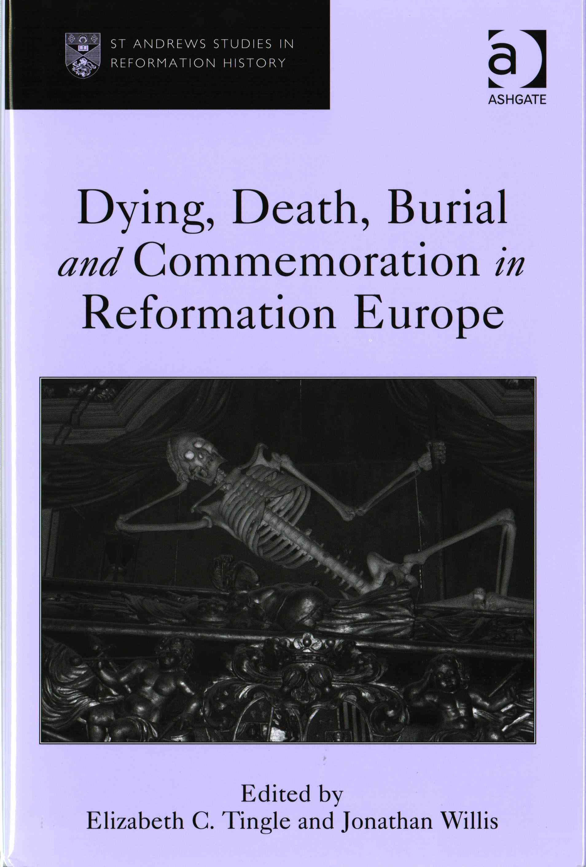 Dying, Death, Burial and Commemoration in Reformation Europe