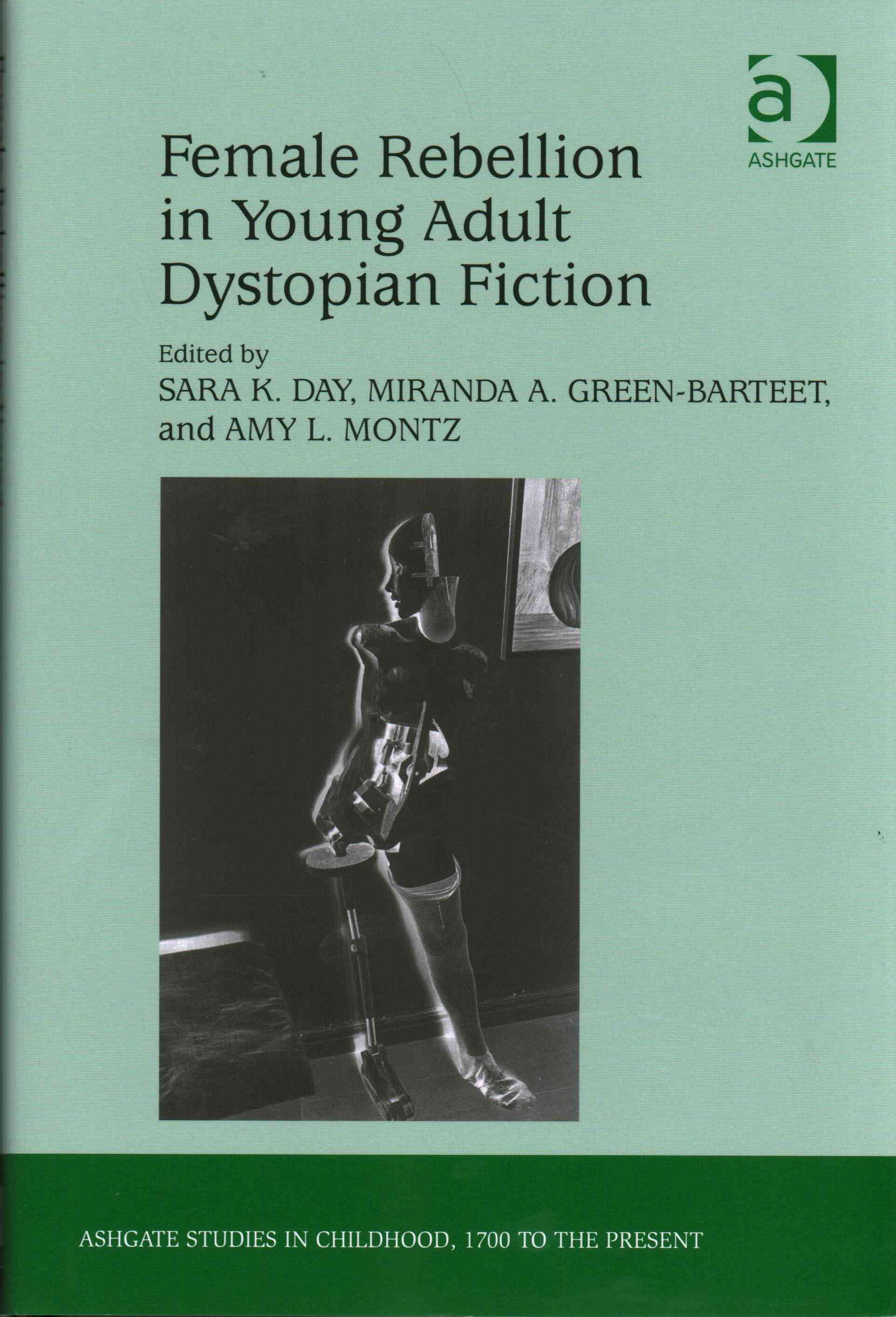 Female Rebellion in Young Adult Dystopian Fiction By Day, Sara K.