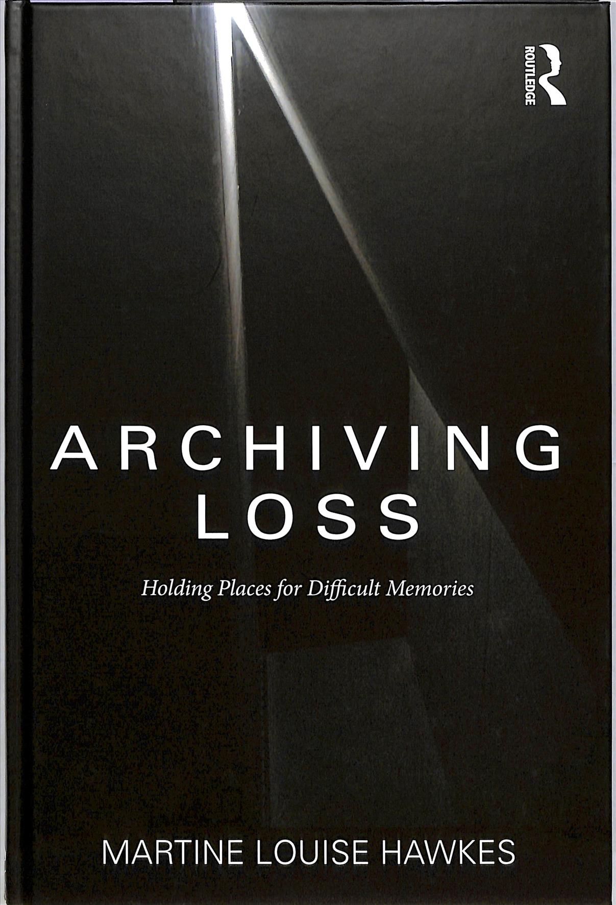 Loss and Genocide in the Archives By Martine Hawkes 9781472449924