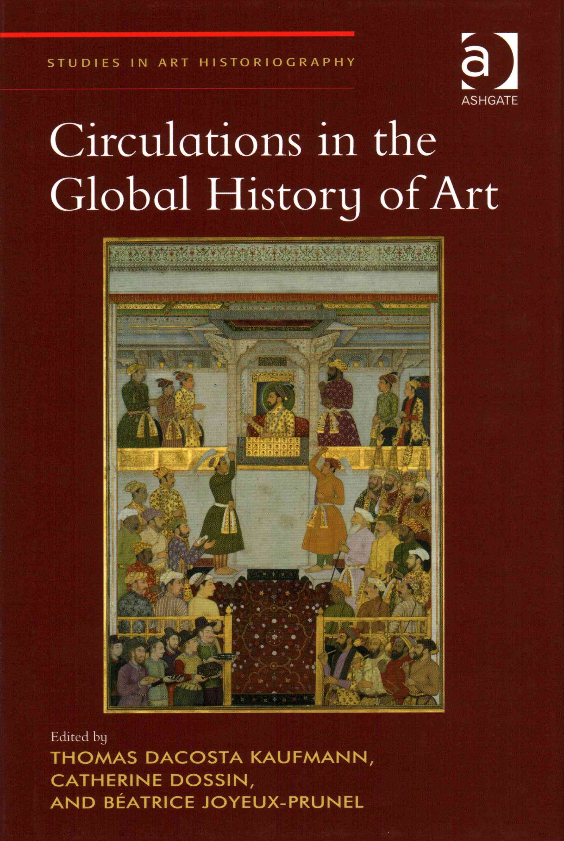 Circulations in the Global History of Art By Kaufmann, Thomas DaCosta
