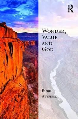 Wonder, Value and God By Attfield, Robin 9781472457189 (Hardback)