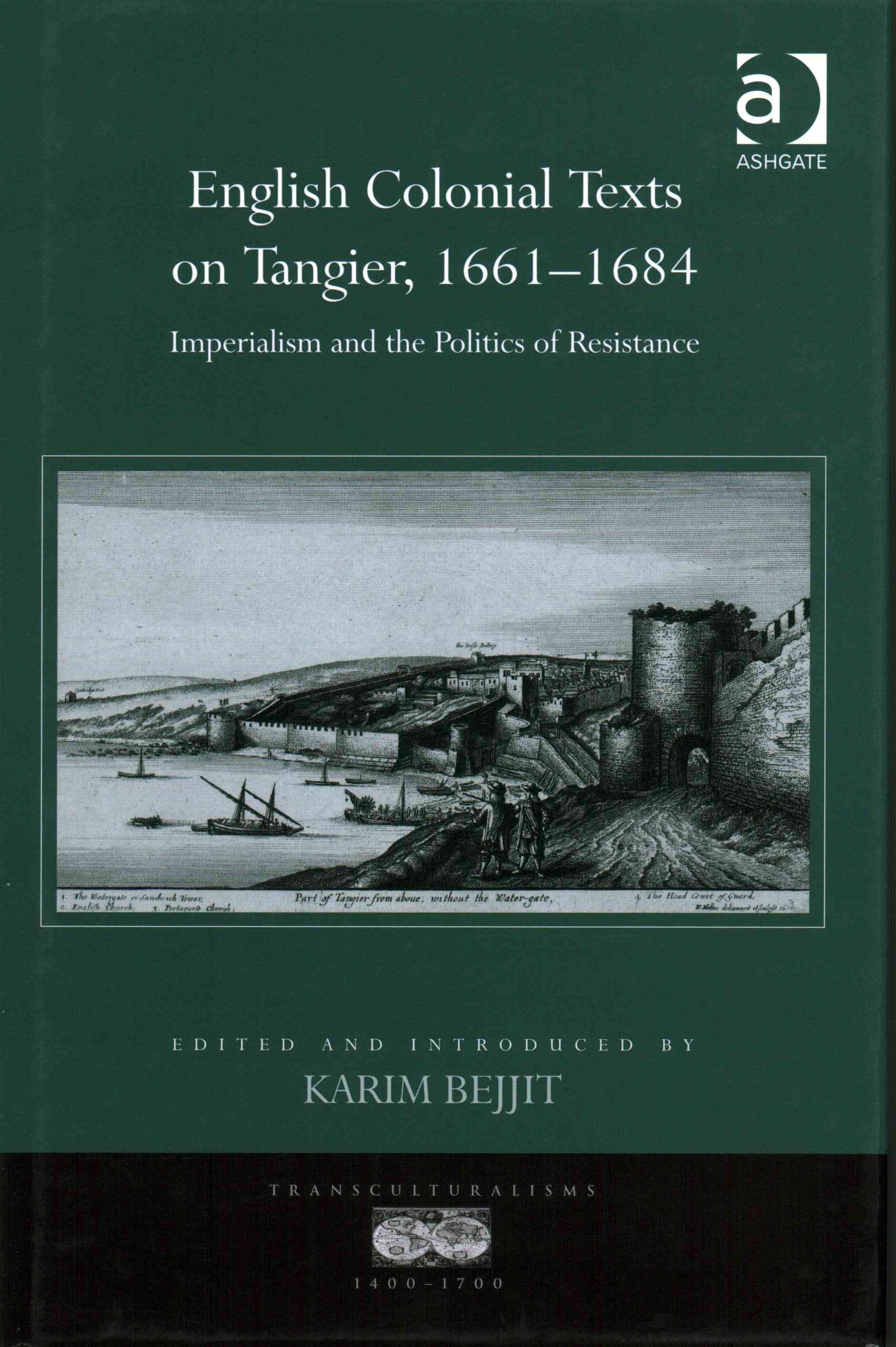 English Colonial Texts on Tangier, 1661-1684: Imperialism and the Politics of Resistance