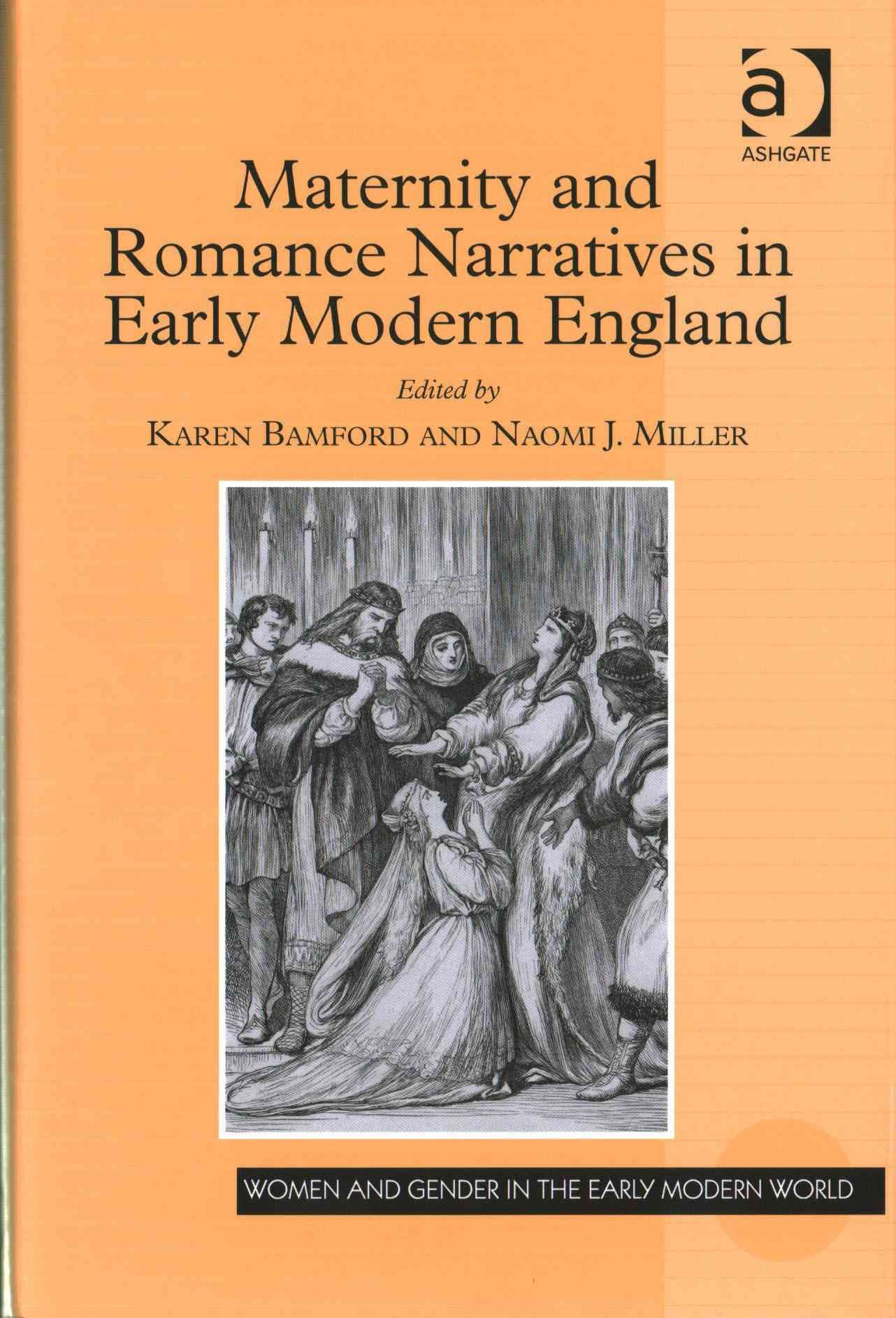 Maternity and Romance Narratives in Early Modern England 9781472462244