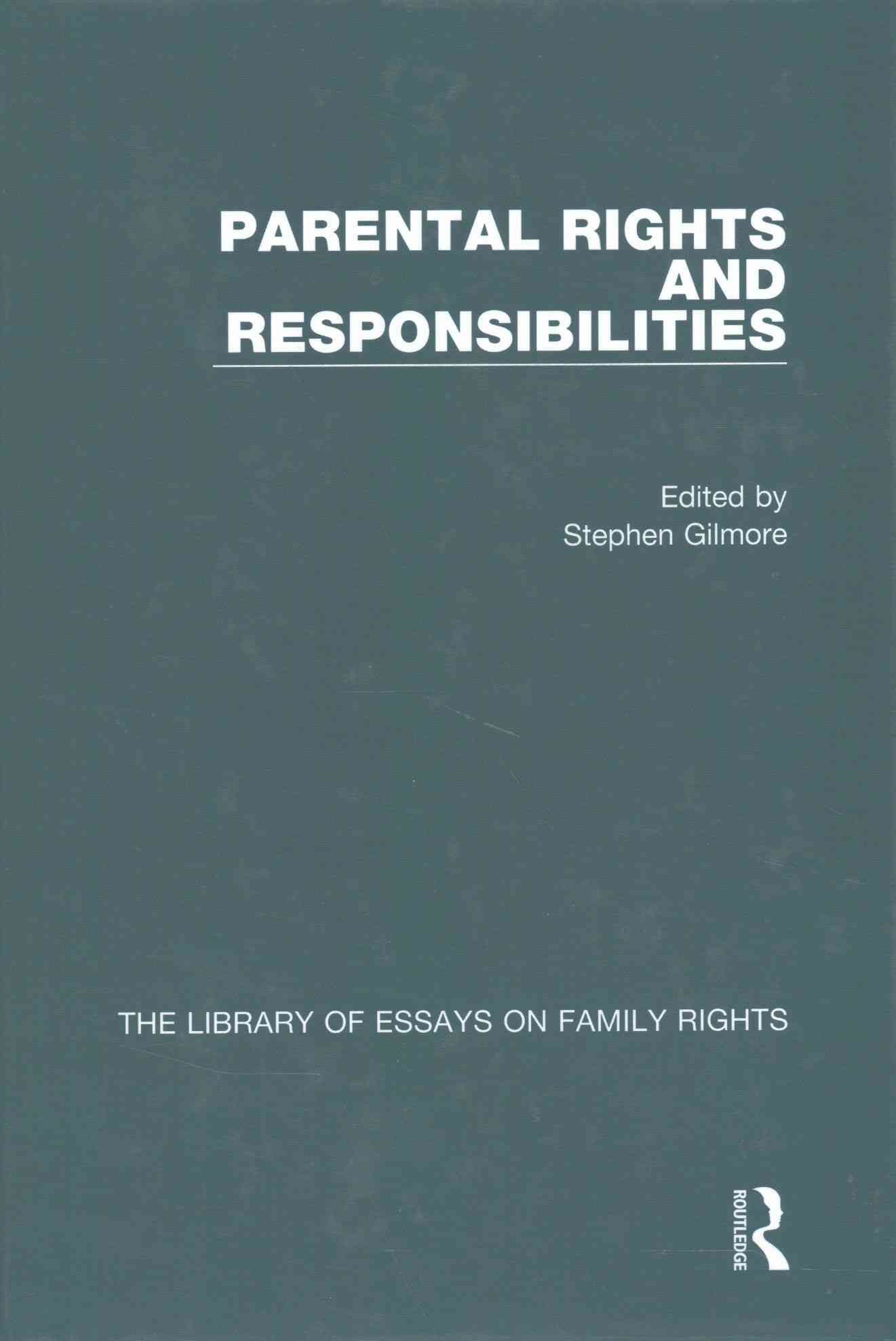 Parental Rights and Responsibilities By Stephen Gilmore (editor)
