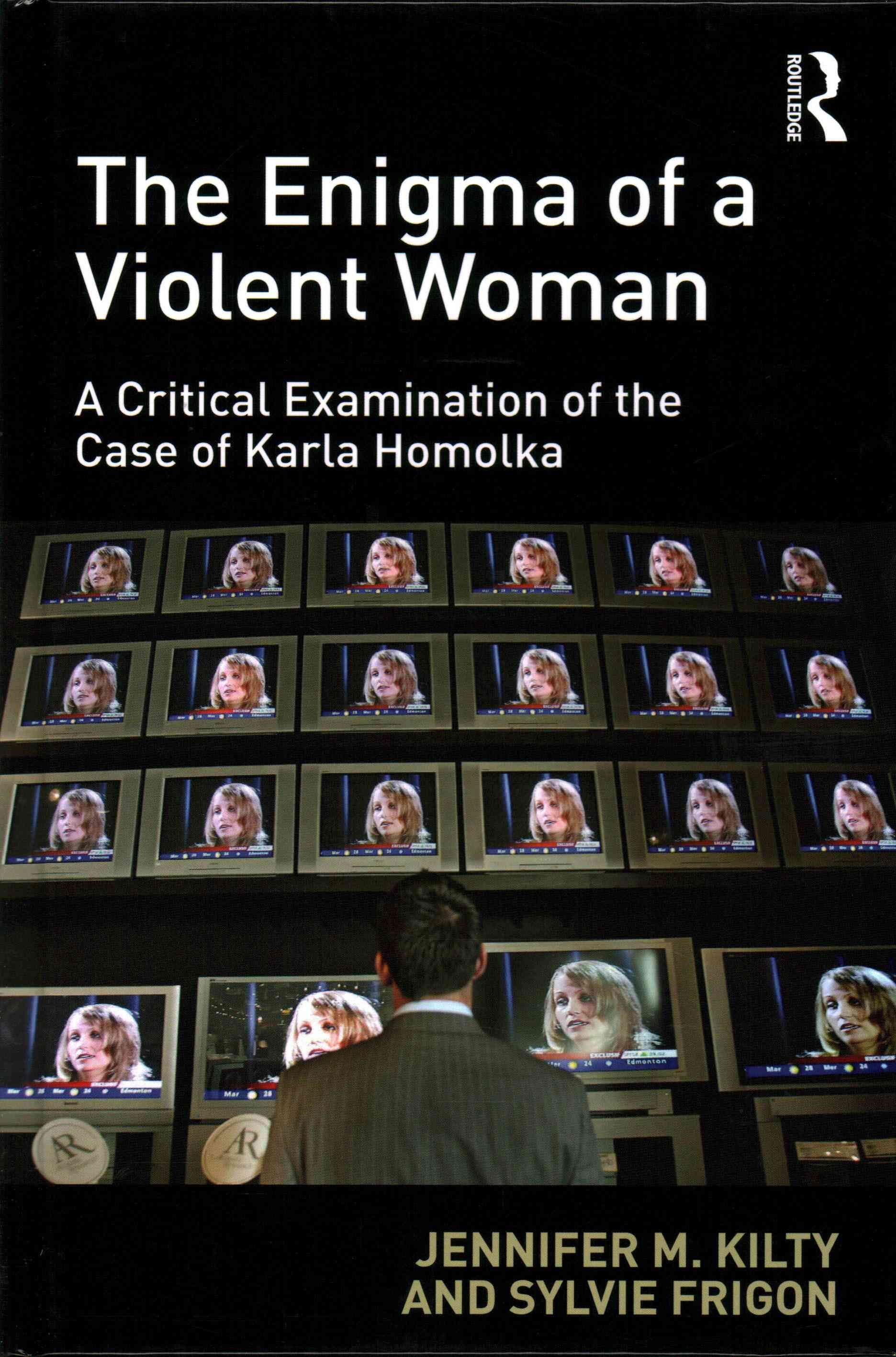 The Enigma of a Violent Woman By Jennifer M. Kilty, Sylvie Frigon
