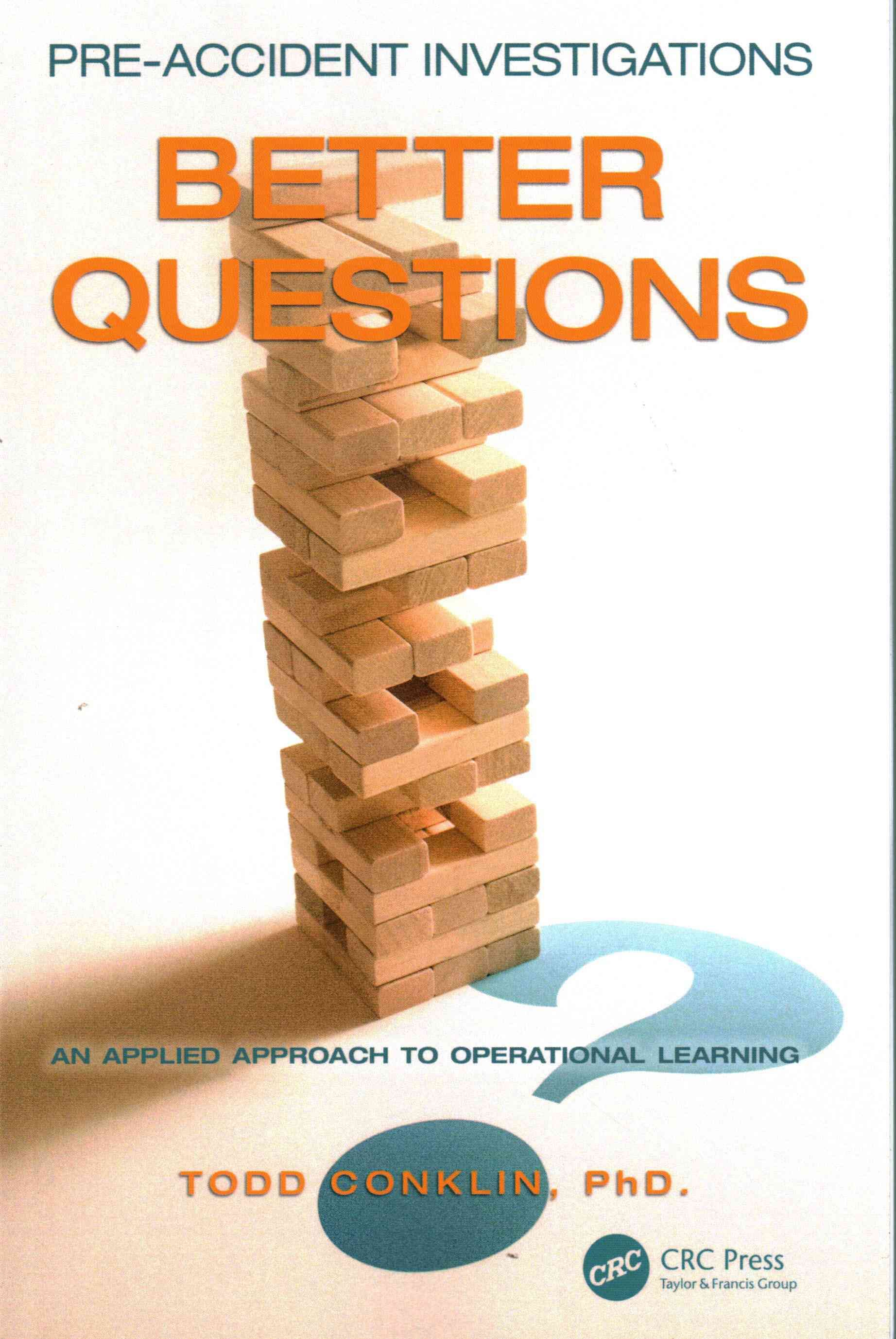 Pre-Accident Investigations. Better Questions--an Applied Approach to Operational Learning