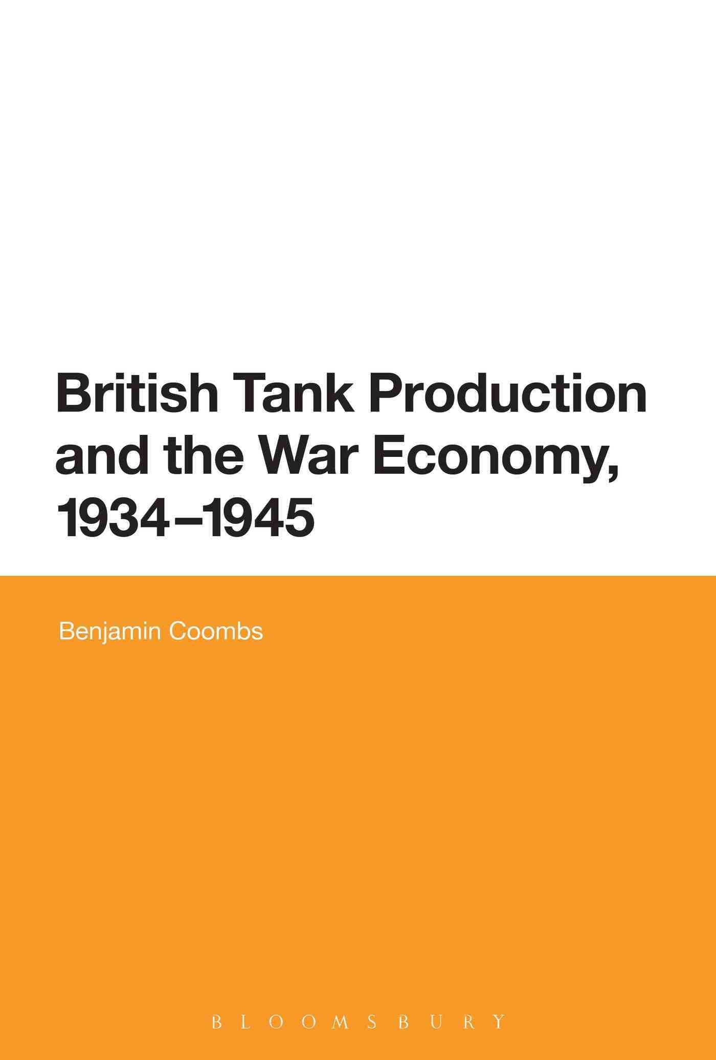 British Tank Production and the War Economy, 1934-1945 9781472505040