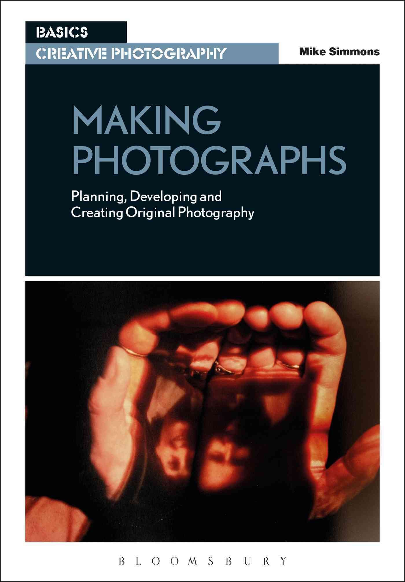 Making Photographs By Mike Simmons 9781472530370 (Paperback)