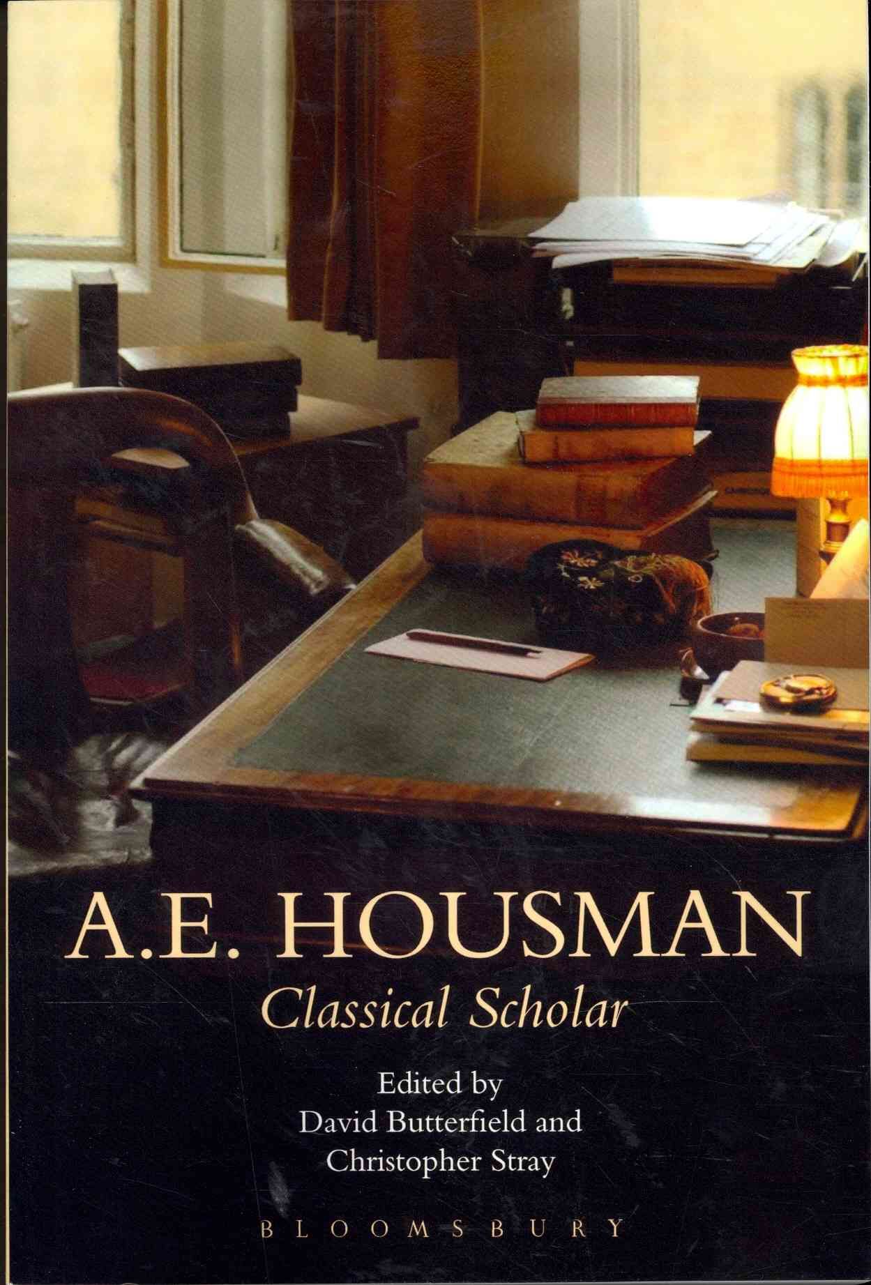 A.E. Housman: Classical Scholar By Stray, Christopher 9781472533609