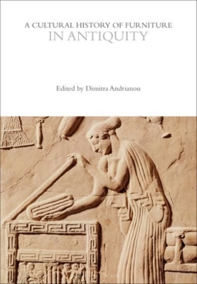 A Cultural History of Furniture in Antiquity 9781472577764 (Hardback)