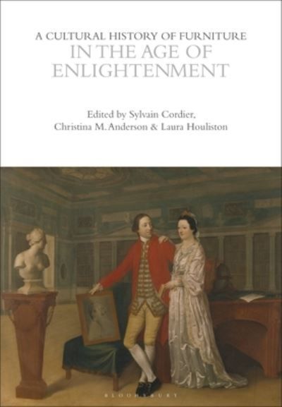 A Cultural History of Furniture in the Age of Enlightenment (Hardback)