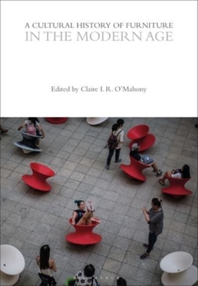 A Cultural History of Furniture in the Modern Age 9781472577887