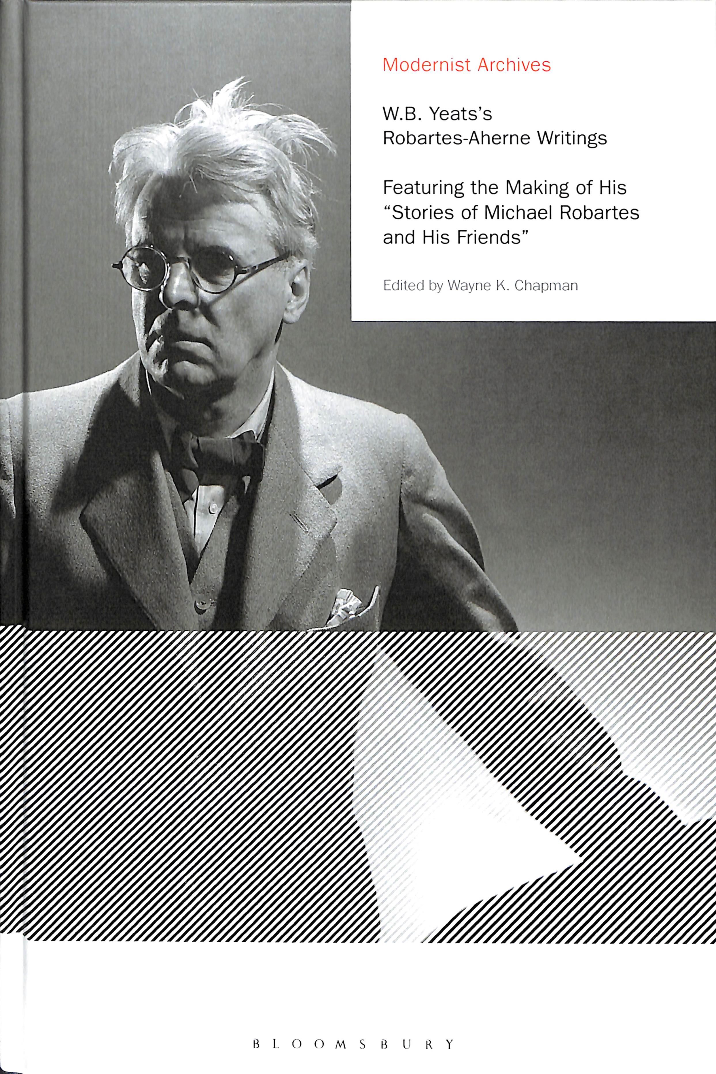 W.B. Yeats's Robartes-Aherne Writings: Featuring the Making of His "Stories of Michael Robartes and His Friends"