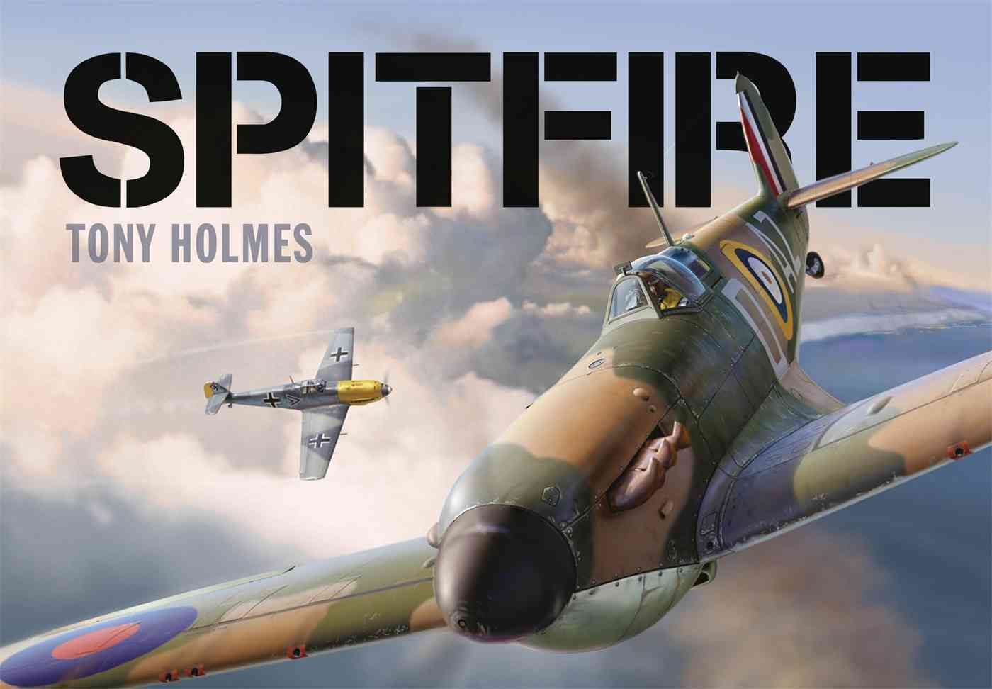 Spitfire By Tony Holmes 9781472812797 (Hardback)