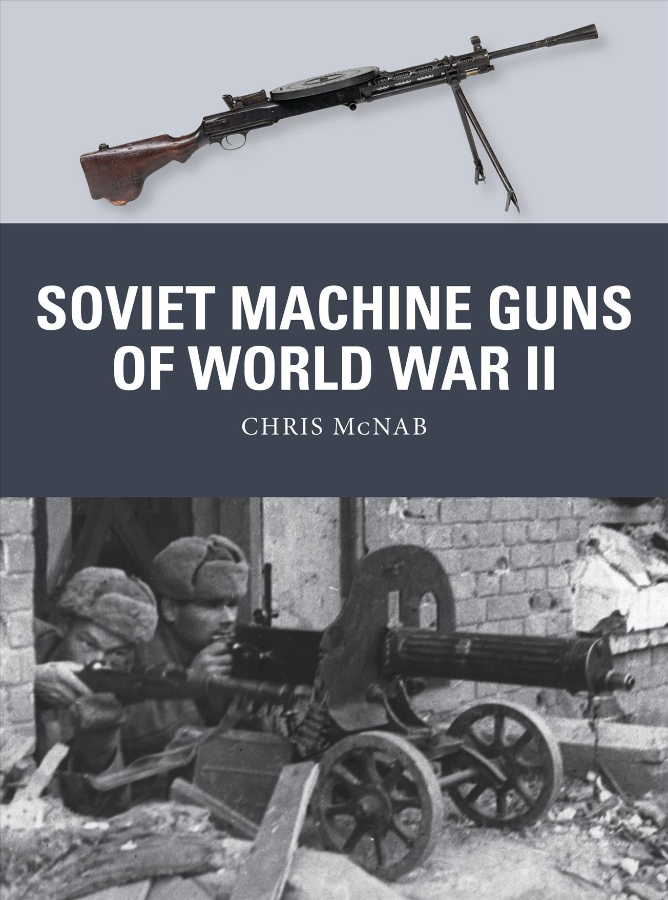 Soviet Machine Guns of World War II 9781472842398 (Paperback)