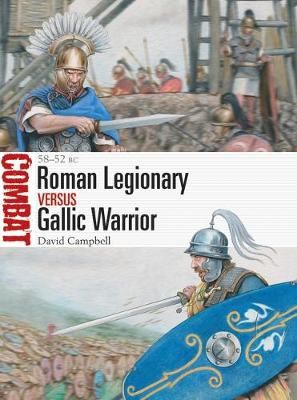 Roman Legionary Versus Gallic Warrior 9781472844248 (Paperback)