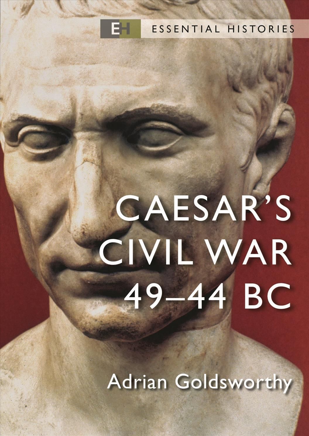 Caesar's Civil War, 49-44 BC By Adrian Keith Goldsworthy 9781472855077